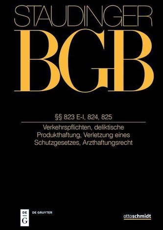 Staudingers Kommentar BGB §§ 823 E-I, 824, 825 (Verkehrspflichten, deliktische Produkthaftung, Verletzung eines Schutzgesetzes,