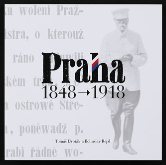 Praha 1848-1918 (Bohuslav Rejzl, 2018)