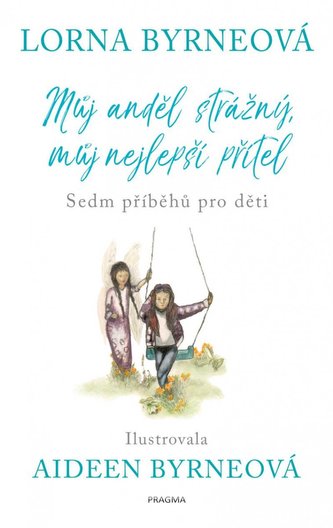 Můj anděl strážný, můj nejlepší přítel : sedm příběhů pro děti (Lorna Byrne, 2022)