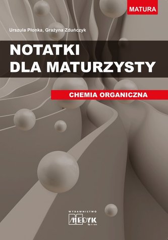 Notatki dla maturzysty CHEMIA ORGANICZNA