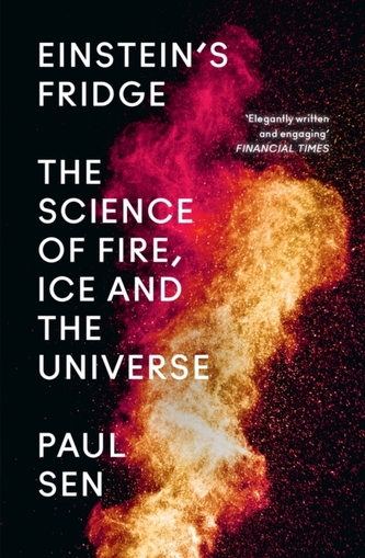 Einstein´s Fridge : The Science of Fire, Ice and the Universe