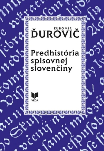 Predhistória spisovnej slovenčiny Predhistória spisovnej slovenčiny