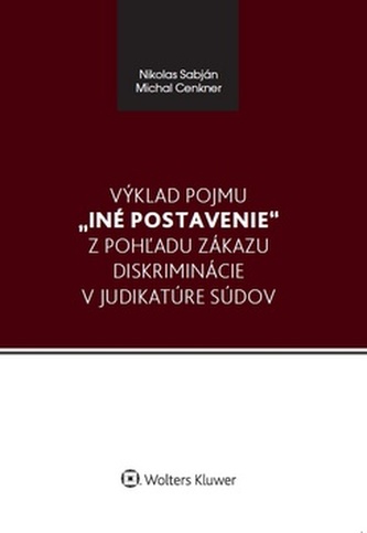 Výklad pojmu iné postavenie z pohľadu zákazu diskriminácie v judikatúre súdov