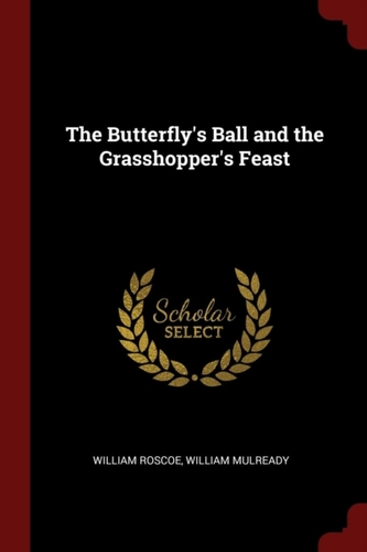 The Butterfly's Ball and the Grasshopper's Feast