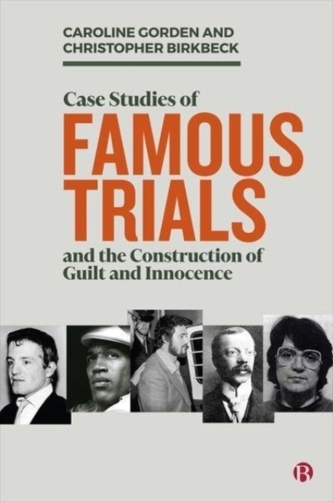 Case Studies of Famous Trials and the Construction of Guilt and Innocence