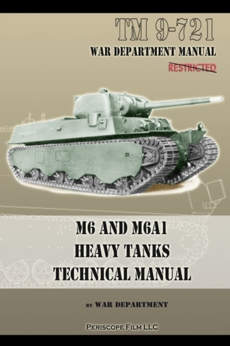 M6 and M6A1 Heavy Tanks Technical Manual M6 and M6A1 Heavy Tanks Technical Manual