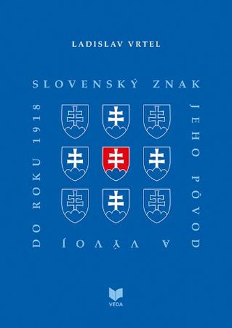 Slovenský znak, jeho pôvod a vývoj do roku 1918