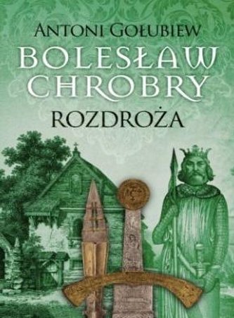 Bolesław Chrobry Rozdroża Bolesław Chrobry Rozdroża