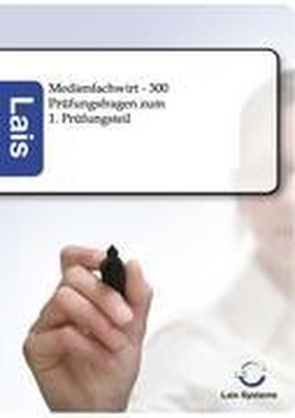 Medienfachwirt - 300 Prüfungsfragen zum 1. Prüfungsteil