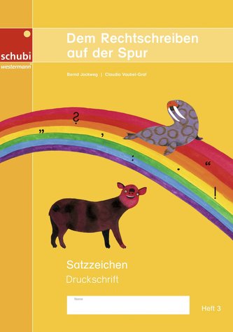 Dem Rechtschreiben auf der Spur Heft 4. Satzzeichen. Ausgabe in Druckschrift