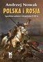 Polska i Rosja Sąsiedztwo wolności i despotyzmu X-XXI w.