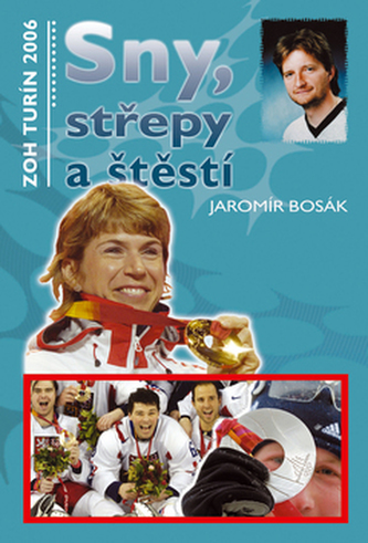 Sny, střepy a štěstí : ZOH Turín 2006 (Jaromír Bosák, 2006)
