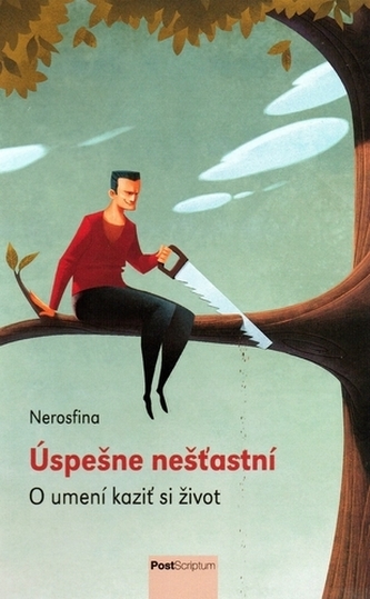 Úspešne nešťastní: O umení kaziť si život Úspešne nešťastní: O umení kaziť si život