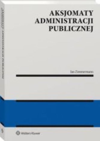 Aksjomaty administracji publicznej Aksjomaty administracji publicznej