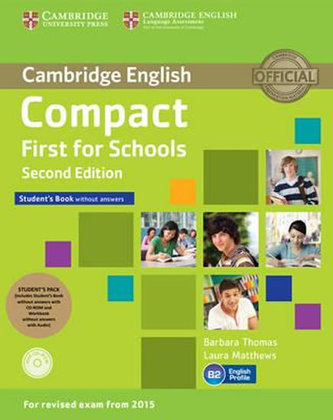 Compact First for Schools Student´s Pack (Student´s Book without Answers with CD-ROM, Workbook without Answers with Audio),2nd