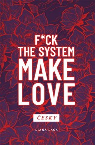 Revoluce vědomí : f*ck the system, make love (Liana Laga, 2018)