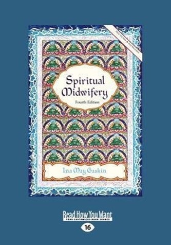 Spiritual Midwifery: Ina May Gaskin (Large Print 16pt) Spiritual Midwifery: Ina May Gaskin (Large Print 16pt)