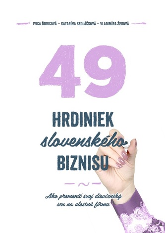 49 hrdiniek slovenského biznisu 49 hrdiniek slovenského biznisu