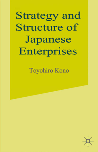 Strategy and Structure of Japanese Enterprises