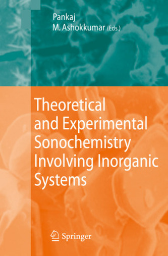 Theoretical and Experimental Sonochemistry Involving Inorganic Systems Theoretical and Experimental Sonochemistry Involving Inorganic Systems