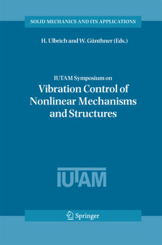 IUTAM Symposium on Vibration Control of Nonlinear Mechanisms and Structures IUTAM Symposium on Vibration Control of Nonlinear Mechanisms and Structures