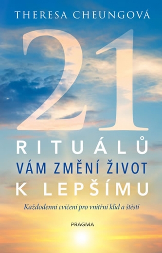 21 rituálů vám změní  život k lepšímu - Každodenní cvičení pro vnitřní klid a štěstí
