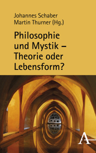 Philosophie und Mystik - Theorie oder Lebensform? Philosophie und Mystik - Theorie oder Lebensform?