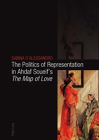 The Politics of Representation in Ahdaf Soueif's "The Map of Love"