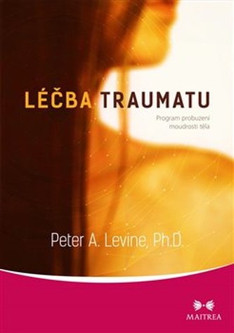 Léčba traumatu - Program probuzení moudrosti těla