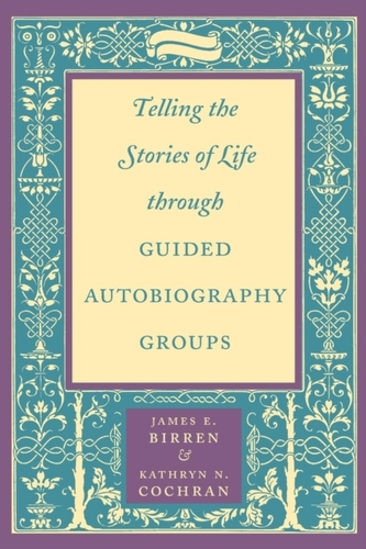 Telling the Stories of Life through Guided Autobiography Groups