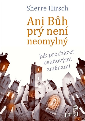 Ani Bůh prý není neomylný: Jak procházet osudovými změnami