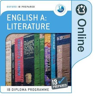Oxford IB Diploma Programme: IB Prepared: English A Literature (Online) Oxford IB Diploma Programme: IB Prepared: English A Literature (Online)