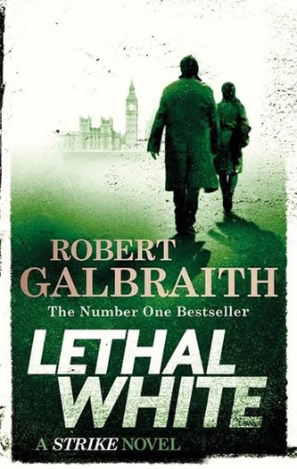 Lethal White : Cormoran Strike Book 4 Lethal White : Cormoran Strike Book 4