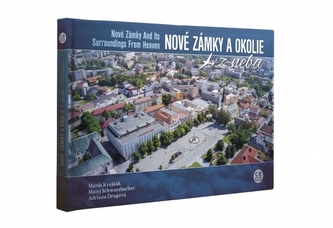 Nové Zámky a okolie z neba : Nové Zámky and its surroundings from heaven (Matej Schwarzbacher, 2018)