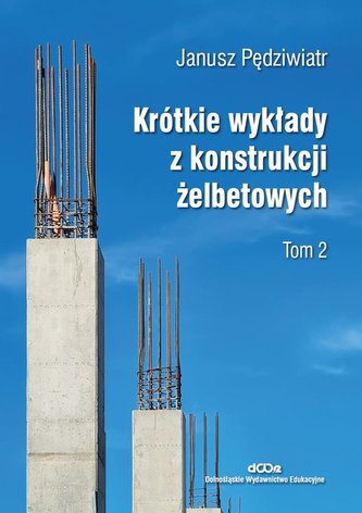 Krótkie wykłady z konstrukcji żelbetowych Tom 2