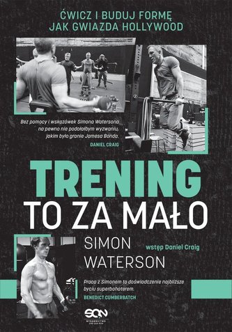 Trening to za mało Ćwicz i buduj formę jak gwiazda Hollywood Trening to za mało Ćwicz i buduj formę jak gwiazda Hollywood