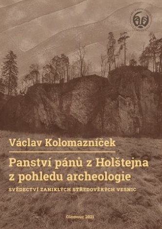 Panství pánů z Holštejna z pohledu archeologie - Václav Kolomazníček