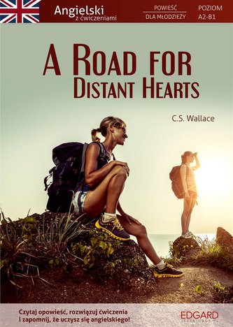 A Road for Distant Hearts Angielski Powieść dla młodzieży z ćwiczeniami