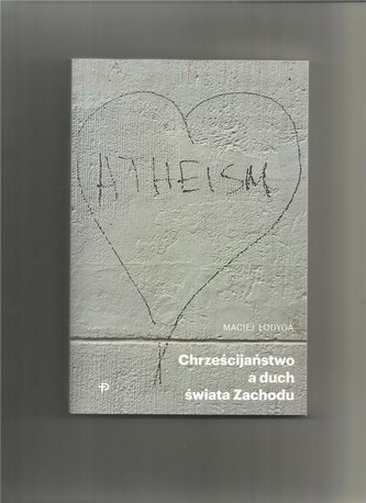 Chrześcijaństwo a duch świata Zachodu Chrześcijaństwo a duch świata Zachodu