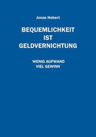 Bequemlichkeit ist Geldvernichtung