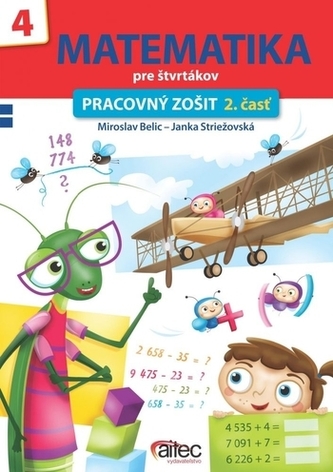 Matematika pre štvrtákov - pracovný zošit 2. časť Matematika pre štvrtákov - pracovný zošit 2. časť