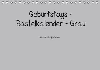 Geburtstags - Bastelkalender - Grau (Tischkalender immerwährend DIN A5 quer)