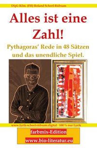 Alles ist eine Zahl! Pythagoras' Rede in 48 Sätzen und das unendliche Spiel.