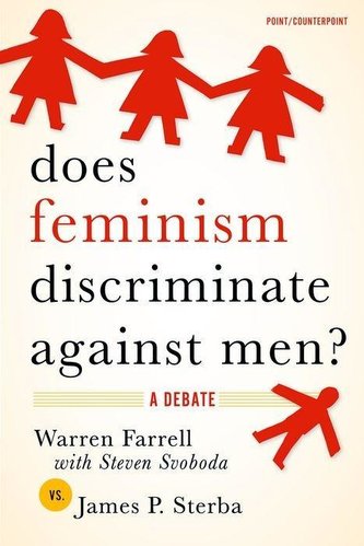 Does Feminism Discriminate Against Men?: A Debate Does Feminism Discriminate Against Men?: A Debate
