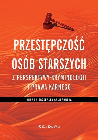Przestępczość osób starszych z perspektywy kryminologii i prawa karnego