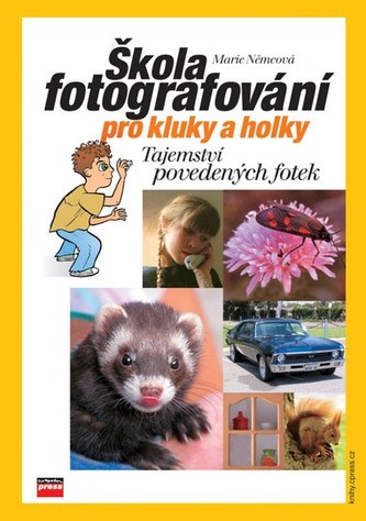 Škola fotografování pro kluky a holky : Tajemství povedených fotek (Marie Němcová, 2006)