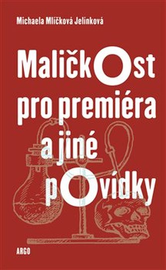Maličkost pro premiéra a jiné povídky - PODPIS VĚNOVÁNÍ AUTORKY (Michaela Mlíčková Jelínková, 2018)
