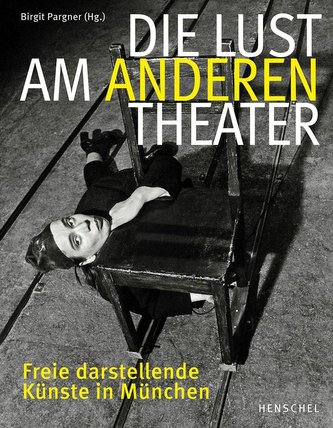 Die Lust am anderen Theater