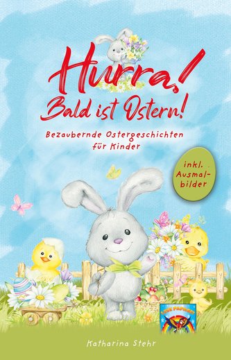 Hurra! Bald ist Ostern! Bezaubernde Ostergeschichten für Kinder