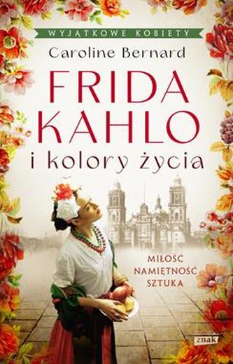 Frida Kahlo i kolory życia wyd. kieszonkowe Frida Kahlo i kolory życia wyd. kieszonkowe